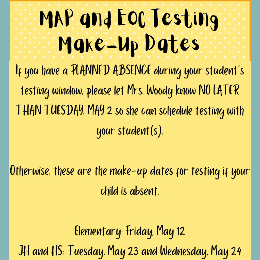 MAP/EOC Testing is right around the corner. Please review the information posted here and if you have a PLANNED ABSENCE during any of these dates, please email Mrs. Woody at ewoody@wgtigers.com by Tuesday, May 2 so she can schedule your student's make-up test day.